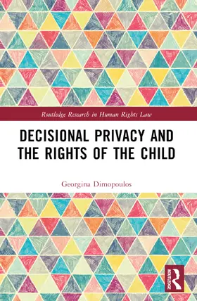 Dimopoulos |  Decisional Privacy and the Rights of the Child | Buch |  Sack Fachmedien