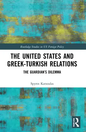 Katsoulas |  The United States and Greek-Turkish Relations | Buch |  Sack Fachmedien