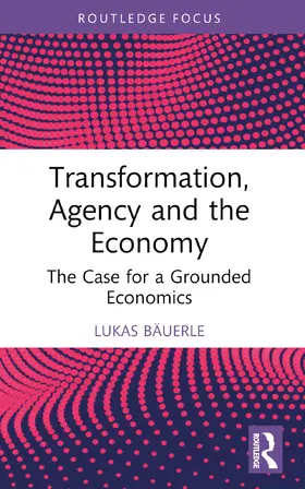 Bäuerle |  Transformation, Agency and the Economy | Buch |  Sack Fachmedien