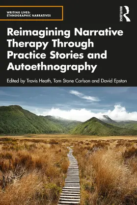 Heath / Carlson / Epston |  Reimagining Narrative Therapy Through Practice Stories and Autoethnography | Buch |  Sack Fachmedien
