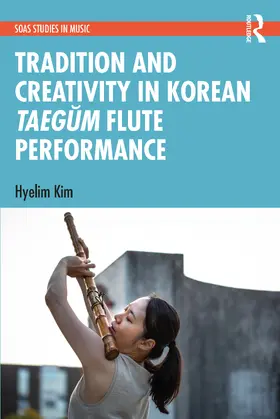 Kim |  Tradition and Creativity in Korean Taeg¿m Flute Performance | Buch |  Sack Fachmedien