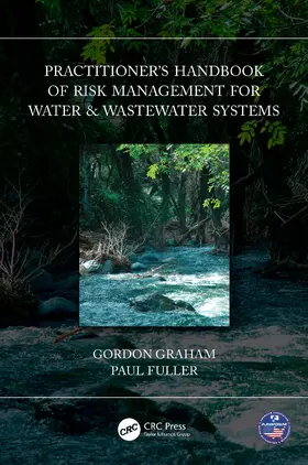 Graham / Fuller | Practitioner's Handbook of Risk Management for Water & Wastewater Systems | Buch | 978-1-032-13413-0 | www2.sack.de