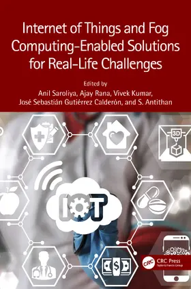 Saroliya / Rana / Kumar |  Internet of Things and Fog Computing-Enabled Solutions for Real-Life Challenges | Buch |  Sack Fachmedien