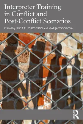 Ruiz Rosendo / Todorova |  Interpreter Training in Conflict and Post-Conflict Scenarios | Buch |  Sack Fachmedien