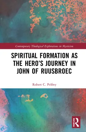 Pelfrey |  Spiritual Formation as the Hero's Journey in John of Ruusbroec | Buch |  Sack Fachmedien