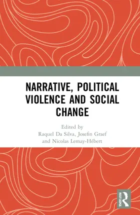 Da Silva / Graef / Lemay-Hébert |  Narrative, Political Violence and Social Change | Buch |  Sack Fachmedien