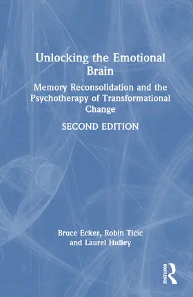 Ecker / Ticic / Hulley |  Unlocking the Emotional Brain | Buch |  Sack Fachmedien