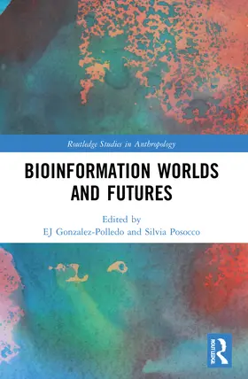 Gonzalez-Polledo / Posocco |  Bioinformation Worlds and Futures | Buch |  Sack Fachmedien