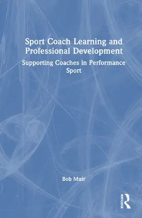 Muir / Lyle |  Sport Coach Learning and Professional Development | Buch |  Sack Fachmedien