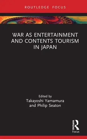 Seaton / Yamamura |  War as Entertainment and Contents Tourism in Japan | Buch |  Sack Fachmedien