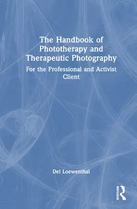 Loewenthal |  The Handbook of Phototherapy and Therapeutic Photography | Buch |  Sack Fachmedien