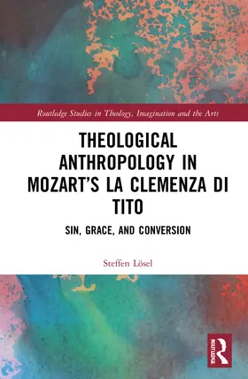 Lösel |  Theological Anthropology in Mozart's La clemenza di Tito | Buch |  Sack Fachmedien