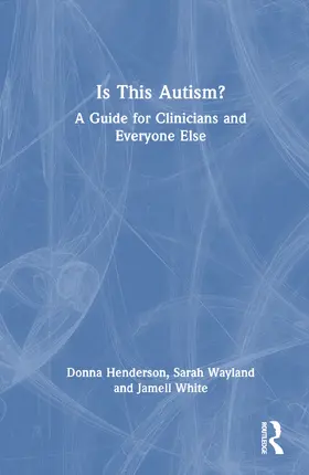 Henderson / Wayland / White |  Is This Autism? | Buch |  Sack Fachmedien