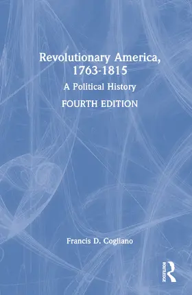 Cogliano | Revolutionary America, 1763-1815 | Buch | 978-1-032-15303-2 | www2.sack.de
