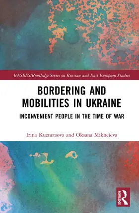 Kuznetsova / Mikheieva |  Bordering and Mobilities in Ukraine | Buch |  Sack Fachmedien