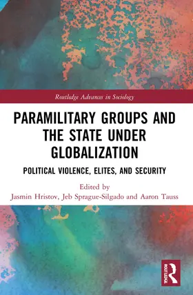 Hristov / Sprague / Tauss |  Paramilitary Groups and the State under Globalization | Buch |  Sack Fachmedien