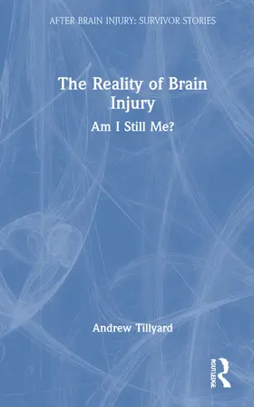 Tillyard |  The Reality of Brain Injury | Buch |  Sack Fachmedien