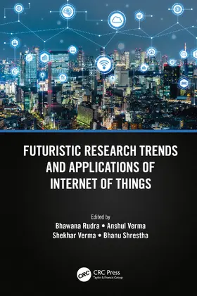Rudra / Verma / Shrestha |  Futuristic Research Trends and Applications of Internet of Things | Buch |  Sack Fachmedien