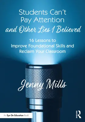 Mills | Students Can't Pay Attention and Other Lies I Believed | Buch | 978-1-032-15766-5 | sack.de