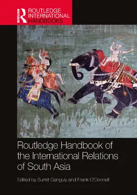 Ganguly / O'Donnell | Routledge Handbook of the International Relations of South Asia | Buch | 978-1-032-15988-1 | sack.de