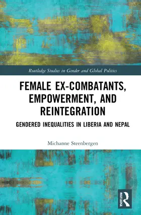 Steenbergen |  Female Ex-Combatants, Empowerment, and Reintegration | Buch |  Sack Fachmedien