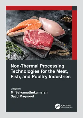 Selvamuthukumaran / Maqsood |  Non-Thermal Processing Technologies for the Meat, Fish, and Poultry Industries | Buch |  Sack Fachmedien