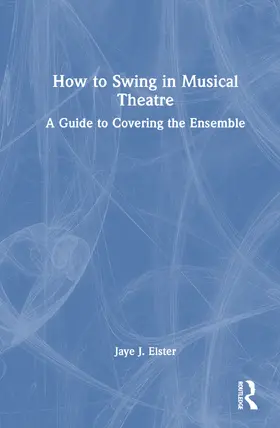 Elster |  How to Swing in Musical Theatre | Buch |  Sack Fachmedien