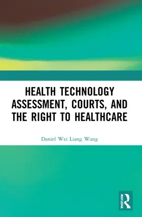 Wang |  Health Technology Assessment, Courts and the Right to Healthcare | Buch |  Sack Fachmedien