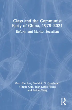 Blecher / Goodman / Guo |  Class and the Communist Party of China, 1978-2021 | Buch |  Sack Fachmedien