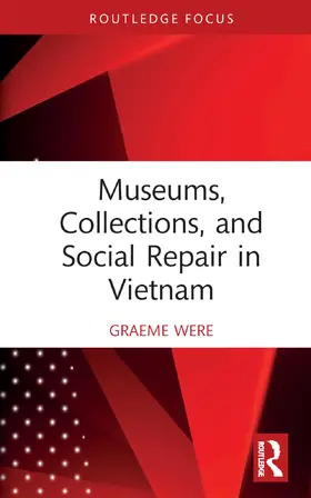 Were | Museums, Collections and Social Repair in Vietnam | Buch | 978-1-032-18790-7 | sack.de