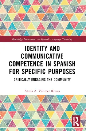 Vollmer Rivera |  Identity and Communicative Competence in Spanish for Specific Purposes | Buch |  Sack Fachmedien