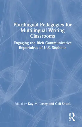 Losey / Shuck |  Plurilingual Pedagogies for Multilingual Writing Classrooms | Buch |  Sack Fachmedien