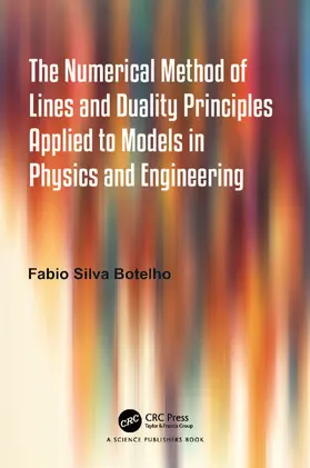 Botelho |  The Numerical Method of Lines and Duality Principles Applied to Models in Physics and Engineering | Buch |  Sack Fachmedien