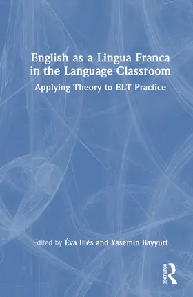 Illés / Bayyurt |  English as a Lingua Franca in the Language Classroom | Buch |  Sack Fachmedien