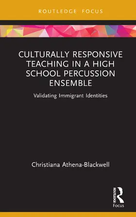 Athena-Blackwell |  Culturally Responsive Teaching in a High School Percussion Ensemble | Buch |  Sack Fachmedien