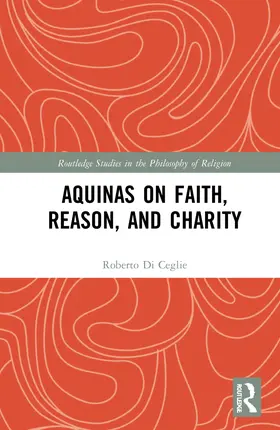 Di Ceglie |  Aquinas on Faith, Reason, and Charity | Buch |  Sack Fachmedien