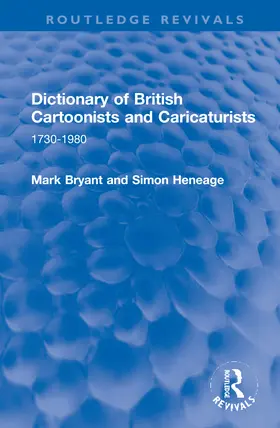 Bryant / Heneage |  Dictionary of British Cartoonists and Caricaturists | Buch |  Sack Fachmedien