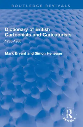 Bryant / Heneage |  Dictionary of British Cartoonists and Caricaturists | Buch |  Sack Fachmedien
