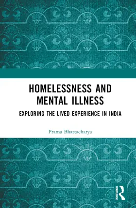 Bhattacharya | Homelessness and Mental Illness | Buch | 978-1-032-19572-8 | www2.sack.de