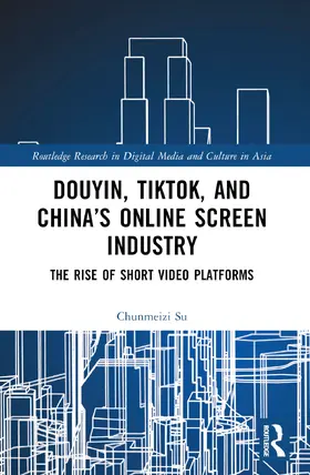 Su |  Douyin, TikTok and China's Online Screen Industry | Buch |  Sack Fachmedien