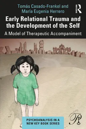 Casado-Frankel / Eugenia Herrero |  Early Relational Trauma and the Development of the Self | Buch |  Sack Fachmedien