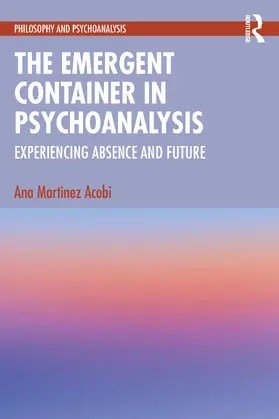 Martinez Acobi |  The Emergent Container in Psychoanalysis | Buch |  Sack Fachmedien