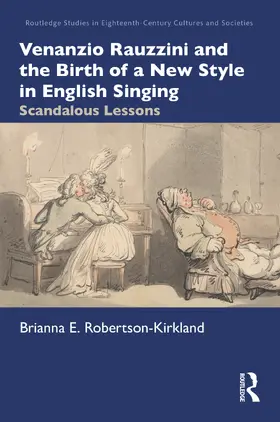 Robertson-Kirkland |  Venanzio Rauzzini and the Birth of a New Style in English Singing | Buch |  Sack Fachmedien