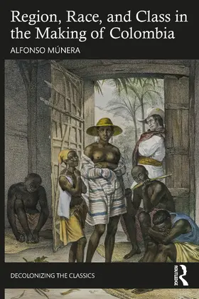 Múnera | Region, Race, and Class in the Making of Colombia | Buch | 978-1-032-46336-0 | sack.de