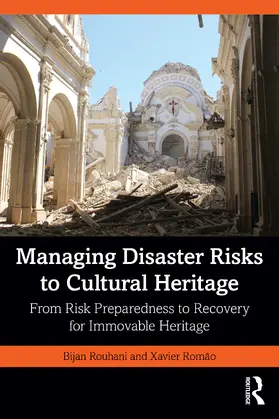 Rouhani / Romão |  Managing Disaster Risks to Cultural Heritage | Buch |  Sack Fachmedien