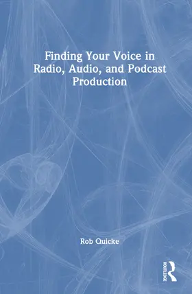 Quicke |  Finding Your Voice in Radio, Audio, and Podcast Production | Buch |  Sack Fachmedien