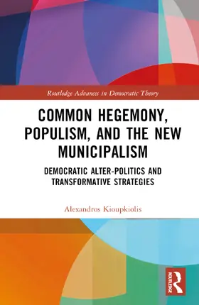 Kioupkiolis |  Common Hegemony, Populism, and the New Municipalism | Buch |  Sack Fachmedien