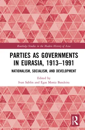 Sablin / Bandeira |  Parties as Governments in Eurasia, 1913-1991 | Buch |  Sack Fachmedien