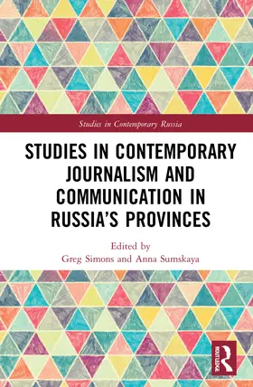 Simons / Sumskaya |  Studies in Contemporary Journalism and Communication in Russia's Provinces | Buch |  Sack Fachmedien