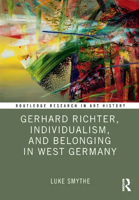 Smythe |  Gerhard Richter, Individualism, and Belonging in West Germany | Buch |  Sack Fachmedien